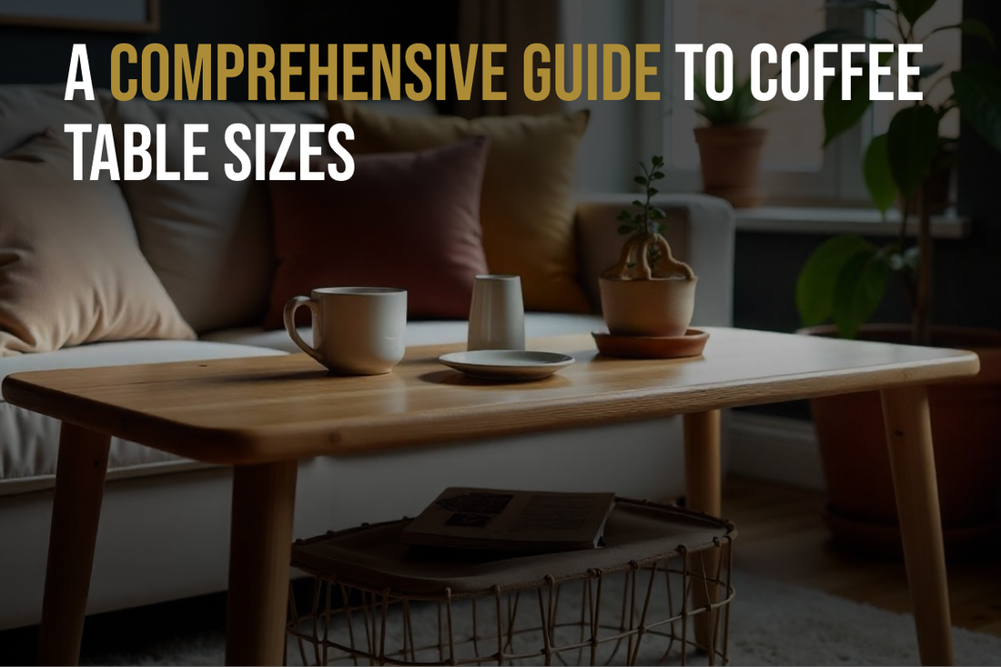 A Comprehensive Guide to Coffee Table Sizes: Find the Perfect Fit for Your Space - Featured Image