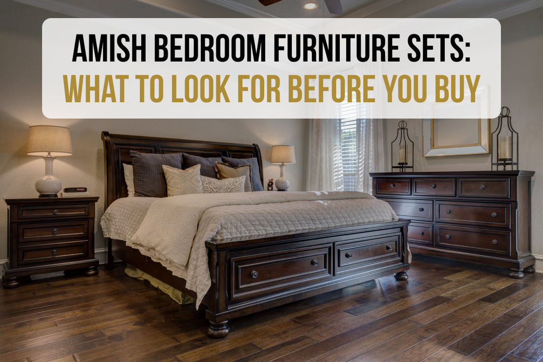 Amish Bedroom Furniture Sets: What To Look For Before You Buy (Oak, Cherry, Maple)