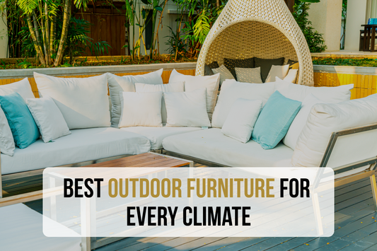 Outdoor & Patio Furniture: How to Select & Maintain for Different Climates - Featured Image