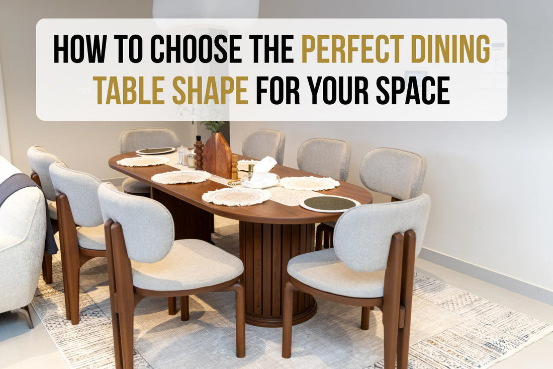 How to Choose the Perfect Dining Table Shape for Your Space