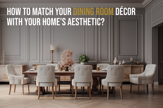 How to Match Your Dining Room Décor with Your Home’s Aesthetic - Featured Image