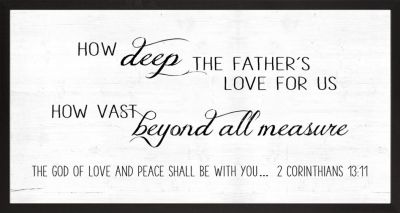How Deep The Father's Love - 16x30 - Farmhouse Black Frame