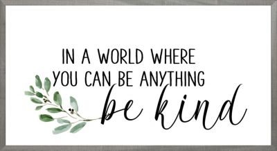 In A World Where...Be Kind - 16x30- Farmhouse Gray Frame